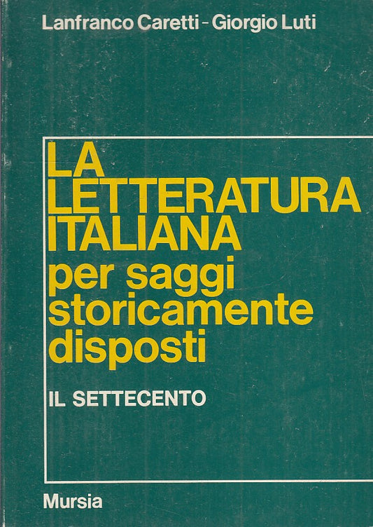 LS- LA LETTERATURA ITALIANA PER SAGGI IL SETTECENTO -- MURSIA--- 1976- B- ZFS776