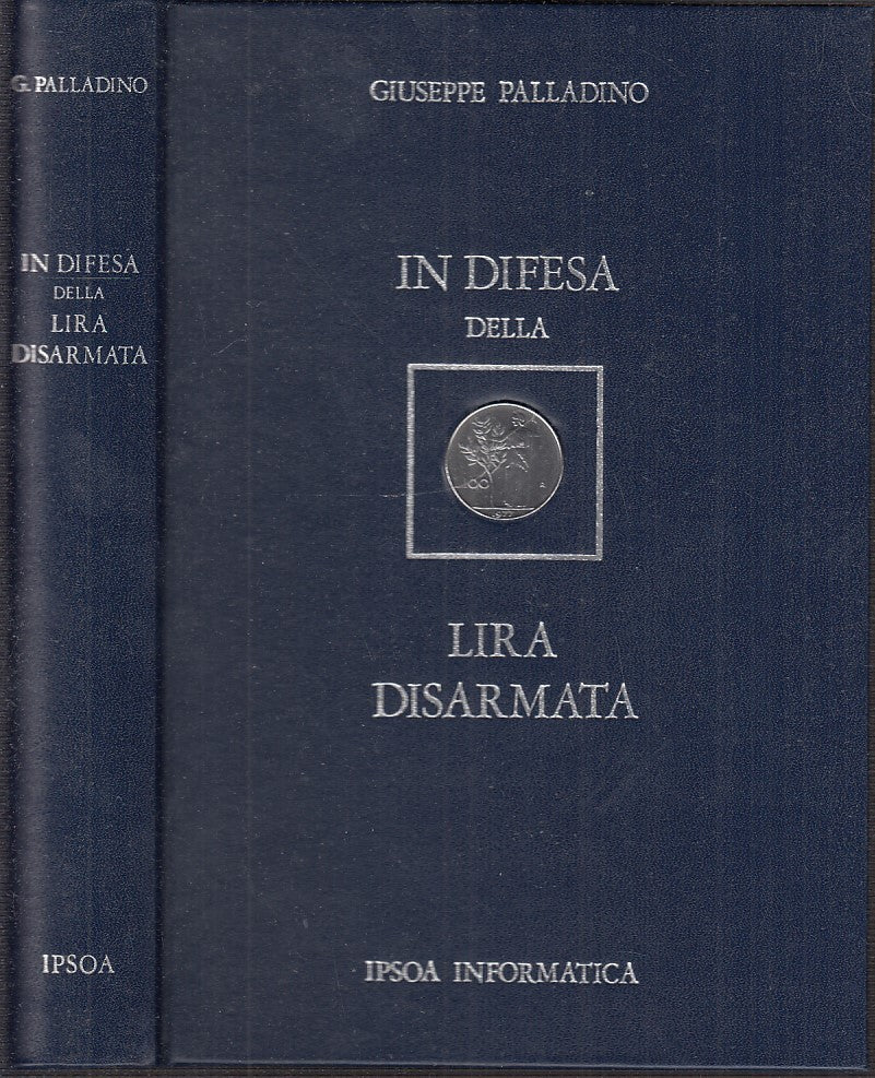 LS- IN DIFESA DELLA LIRA DISARMATA- GIUSEPPE PALLADINO- IPSOA--- 1977- C- ZFS21