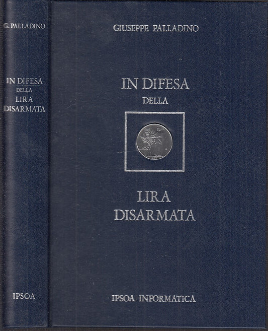 LS- IN DIFESA DELLA LIRA DISARMATA- GIUSEPPE PALLADINO- IPSOA--- 1977- C- ZFS21