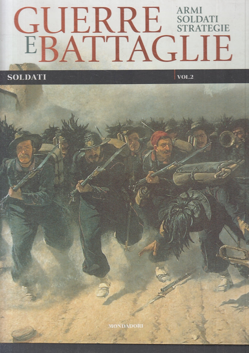 LS- GUERRE E BATTAGLIE 9 SOLDATI VOUME 2 -- MONDADORI --- 2010 - C - YFS802