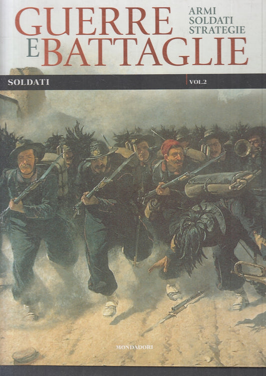 LS- GUERRE E BATTAGLIE 9 SOLDATI VOUME 2 -- MONDADORI --- 2010 - C - YFS802