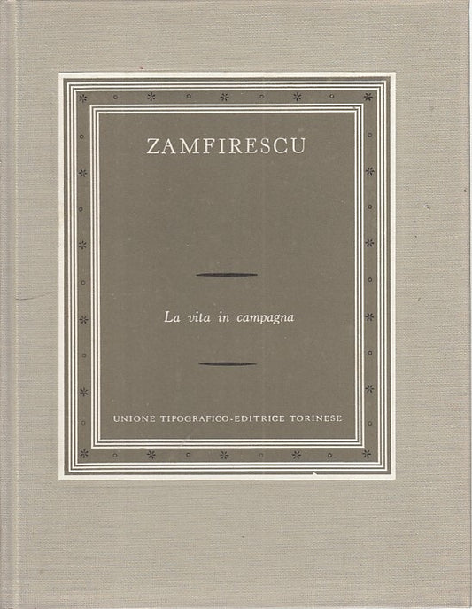 VITA IN CAMPAGNA - ZAMIFRESCU - UTET- SCRITTORI STRANIERI-- 1967 - C - ZFS22