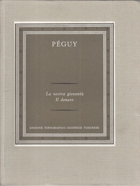 LN- LA NOSTRA GIOVENTU' IL DENARO - PEGUY - UTET --- 1972 - C - ZFS22