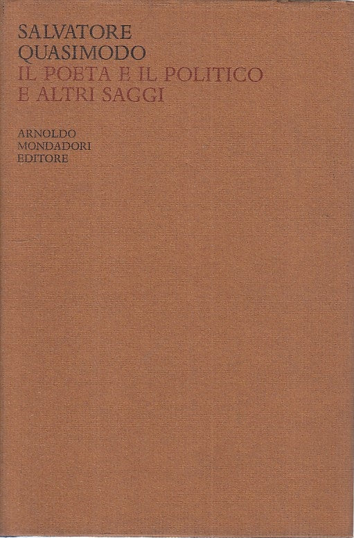 IL POETA E IL POLITICO SAGGI - QUASIMODO - MONDADORI --- 1967 - CS - ZFS22