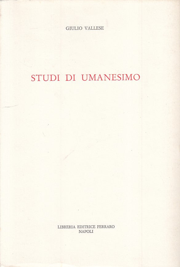 LS- STUDI DI UMANESIMO - GIULIO VALLESE - FERRARO --- 1972 - B - ZFS28