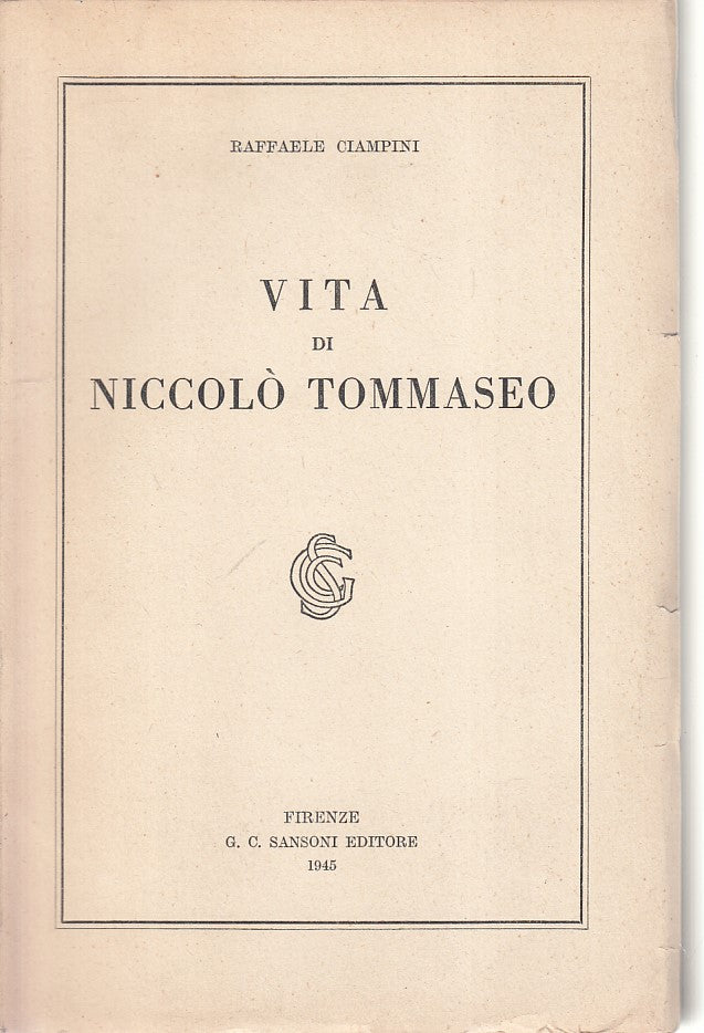 LS- VITA DI NICCOLO' TOMMASEO - CIAMPINI - SANSONI --- 1945 - B - ZFS310