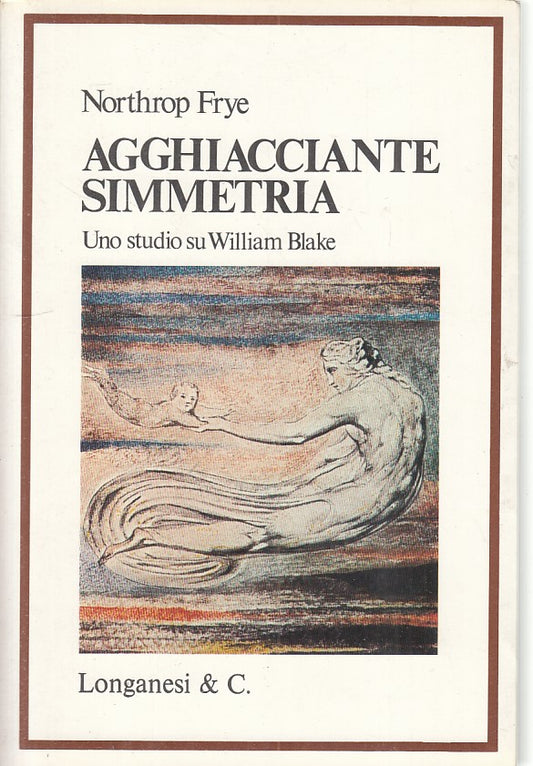 LS- AGGHIACCIANTE SIMMETRIA WILLIAM BLAKE - FRYE- LONGANESI --- 1976 - B - ZFS56