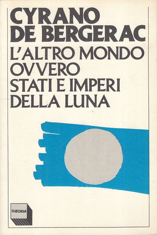 LS- L'ALTRO MONDO STATI IMPERI DELLA LUNA- BERGERAC- THEORIA--- 1982- B - ZFS310
