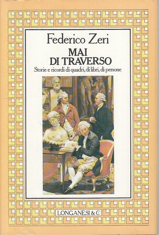 LN- MAI DI TRAVERSO - FEDERICO ZERI - LONGANESI - CAMMEO -- 1982 - CS - ZFS21