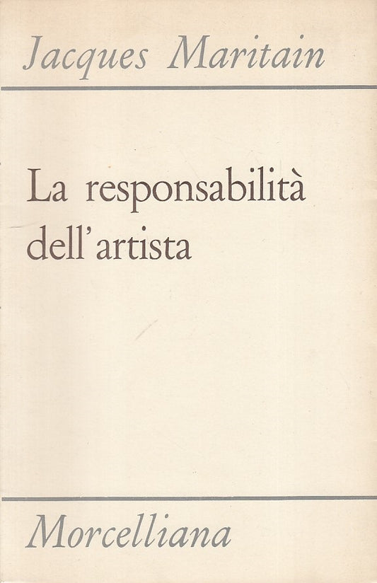 LS- LA RESPONSABILITA' DELL'ARTISTA - MARITAIN - MORCELLIANA--- 1973 - B - ZFS22