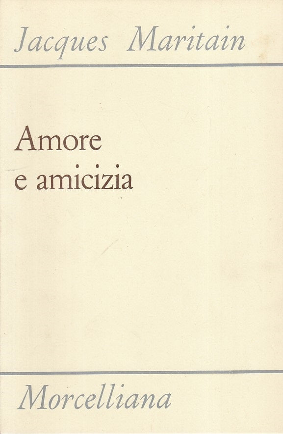 LS- AMORE E AMICIZIA - MARITAIN - MORCELLIANA --- 1978 - B - ZFS22