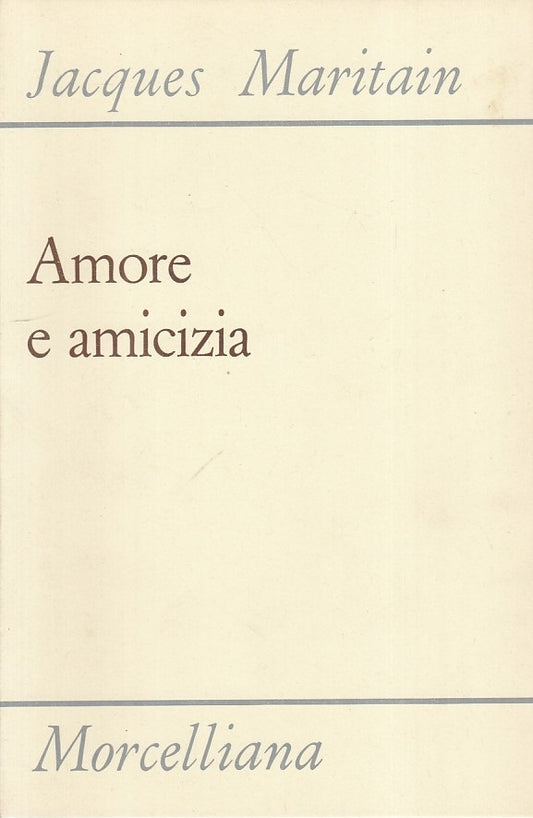 LS- AMORE E AMICIZIA - MARITAIN - MORCELLIANA --- 1978 - B - ZFS22