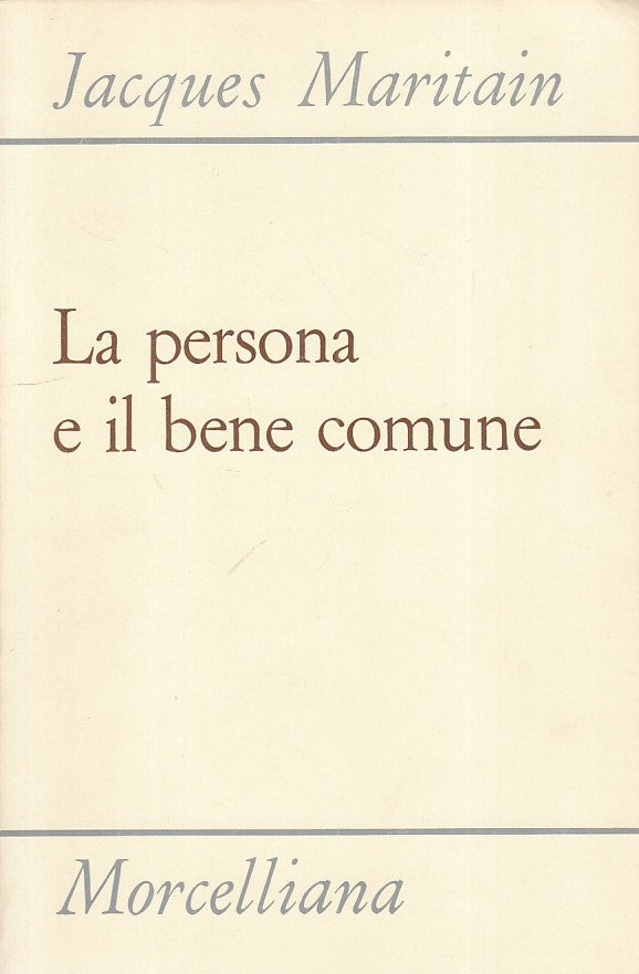 LS- LA PERSONA E IL BENE COMUNE - MARITAIN - MORCELLIANA --- 1980 - B - ZFS22