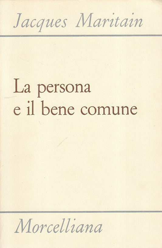 LS- LA PERSONA E IL BENE COMUNE - MARITAIN - MORCELLIANA --- 1980 - B - ZFS22