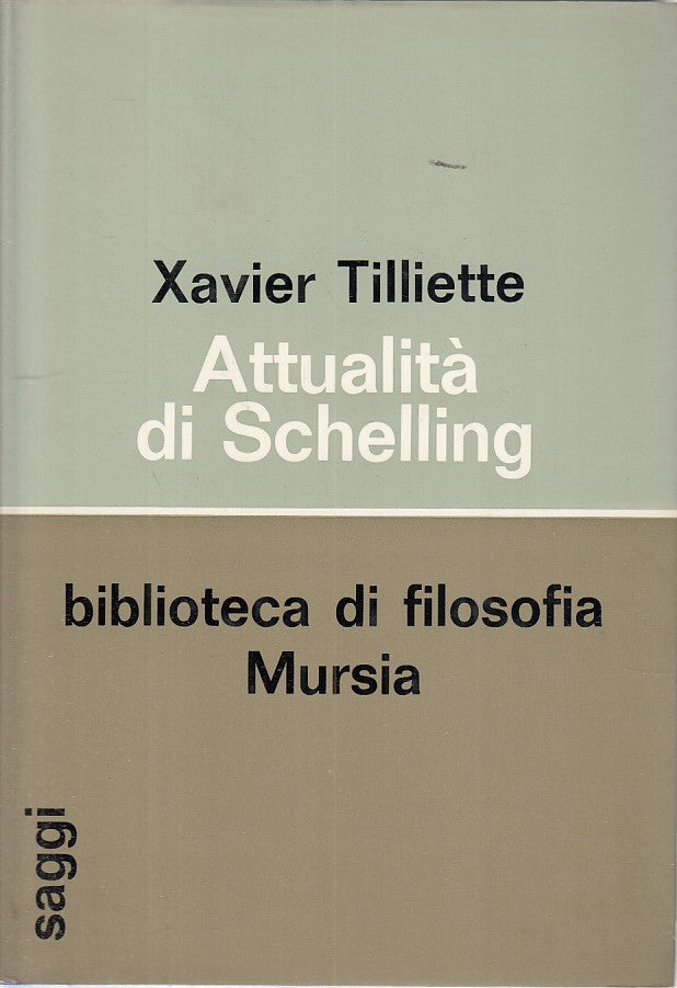 LS- ATTUALITA' DI SCHELLING - TILLIETTE - MURSIA - SAGGI -- 1974 - CS - ZFS154