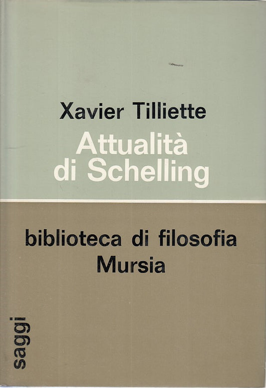 LS- ATTUALITA' DI SCHELLING - TILLIETTE - MURSIA - SAGGI -- 1974 - CS - ZFS154