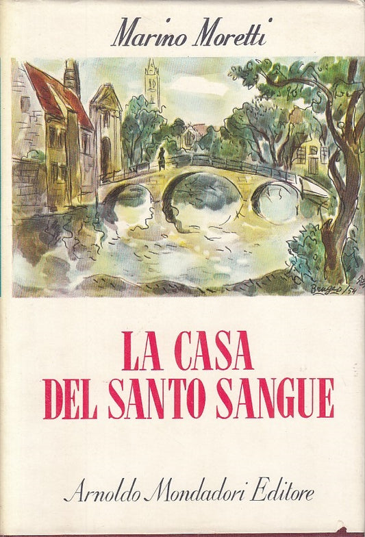 LA CASA DEL SANTO SANGUE - MORETTI - MONDADORI -- 1a ED.- 1957 - CS - YFS594