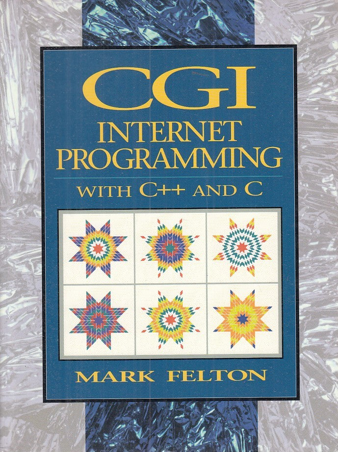 LZ- CGI INTERNET PROGRAMING C++ AND C- FELTON- PRENTICE HALL--- 1997- B - ZFS165