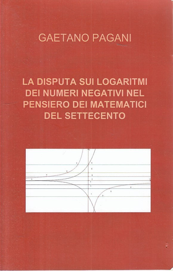 LZ- DISPUTA LOGARITMI NUMERI NEGATIVI MATEMATICI SETTECENTO----- 2011- B- ZFS165
