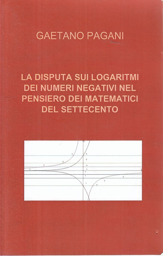 LZ- DISPUTA LOGARITMI NUMERI NEGATIVI MATEMATICI SETTECENTO----- 2011- B- ZFS165