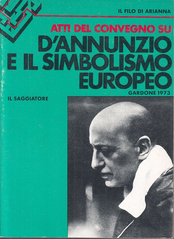 LS- ATTI CONVEGNO D'ANNUNZIO E SIMBOLISMO EUROPEO-- SAGGIATORE--- 1976- B-XFS101