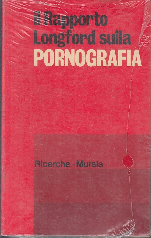 LS- IL RAPPORTO LONGFORD SULLA PORNOGRAFIA BLISTERATO - MURSIA - 1978- B- XFS118