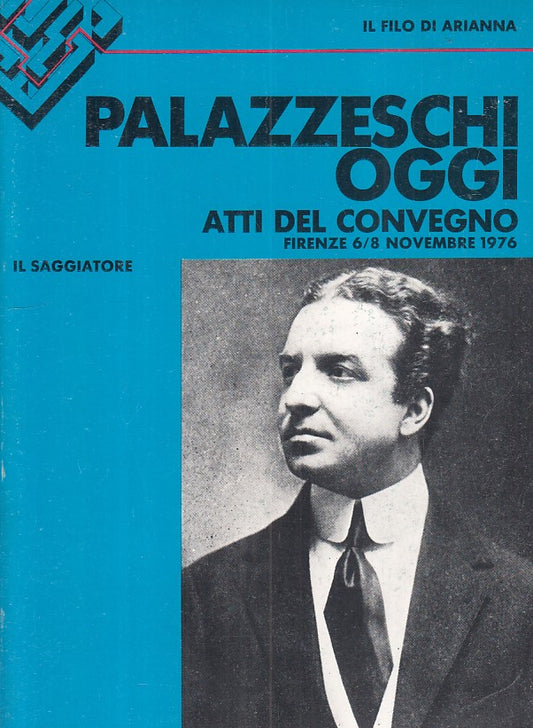 LS- PALAZZESCHI OGGI ATTI CONVEGNO 1976 -- SAGGIATORE ì-- 1a ED. ì- 1978 - B - ZFS69