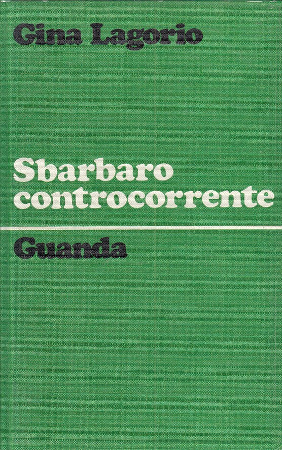 LS- SBARBARO CONTROCORRENTE - LAGORIO - GUANDA -- 1a ED. - 1973 - CS - ZFS84
