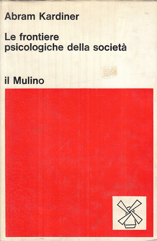 LS- FRONTIERE PSICOLOGICHE DELLA SOCIETA'- KARDINER- MULINO--- 1973 - CS - ZFS84
