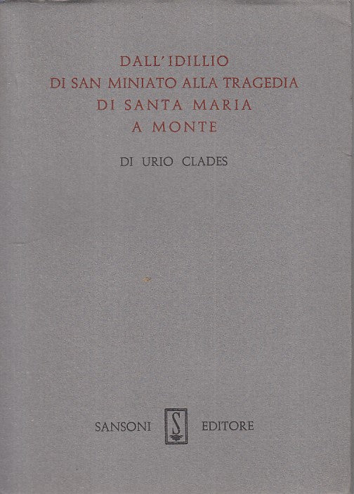 LS- IDILLIO SAN MINIATO TRAGEDIA SANTA MARIA MONTE-- SANSONI--- 1965- BS - ZFS79