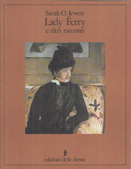 LN- LADY FERRY E ALTRI RACCONTI - JEWETT - DELLE DONNE  --- 1982 - B - ZFS79