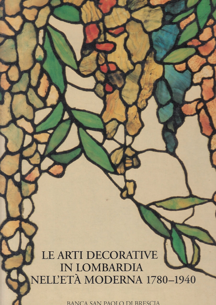 LT- LE ARTI DECORATIVE IN LOMBARDIA ETA' MODERNA 1780/1940----- 1998- CS- ZFS514