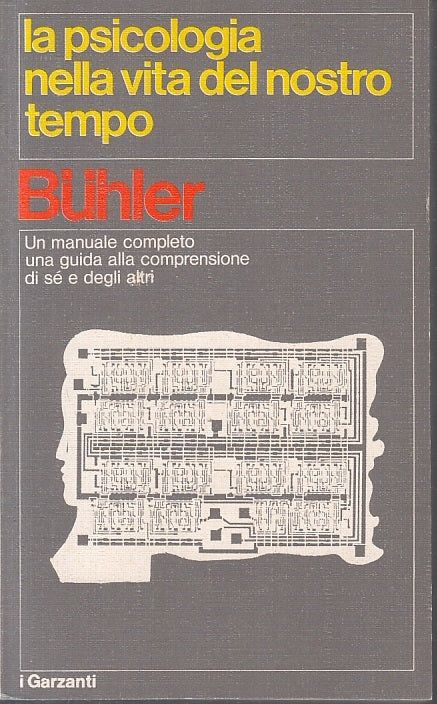 LS- LA PSICOLOGIA NELLA VITA DEL NOSTRO TEMPO- BUHLER- GARZANTI--- 1974-- ZFS613