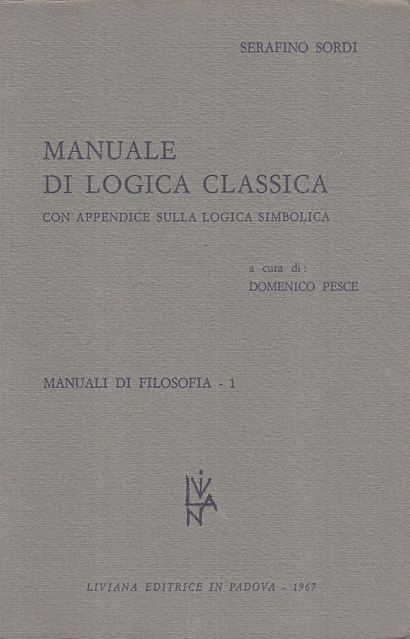 LS- MANUALE DI LOGICA CLASSICA FILOSOFIA 1- SORDI - LIVIANA --- 1967 - B - ZFS28
