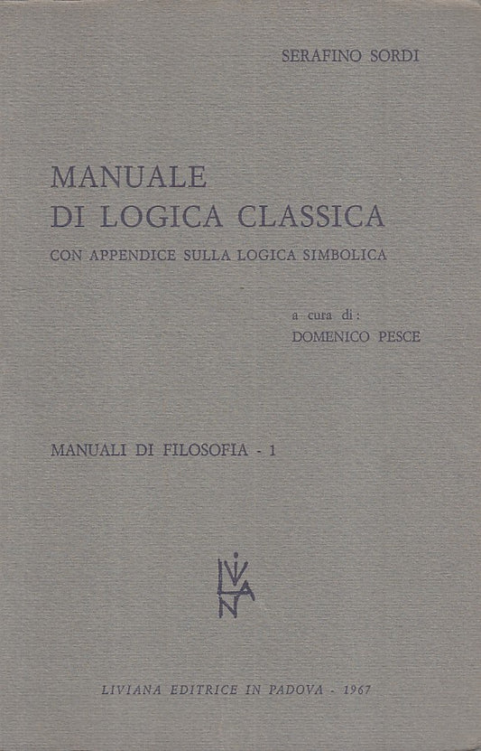 LS- MANUALE DI LOGICA CLASSICA FILOSOFIA 1- SORDI - LIVIANA --- 1967 - B - ZFS28
