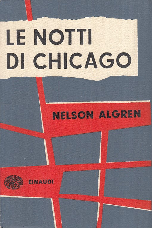 LN- LE NOTTI DI CHICAGO - ALGREN - EINAUDI - GETTONI -- 1954 - B - ZFS25