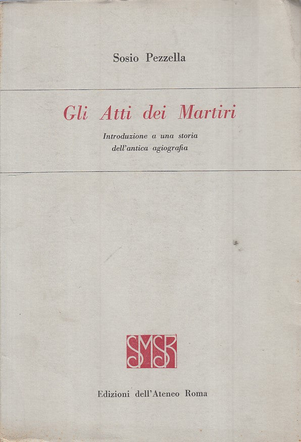 LS- GLI ATTI DEI MARTIRI - PEZZELLA - DELL'ATENEO --- 1965 - B - ZFS25