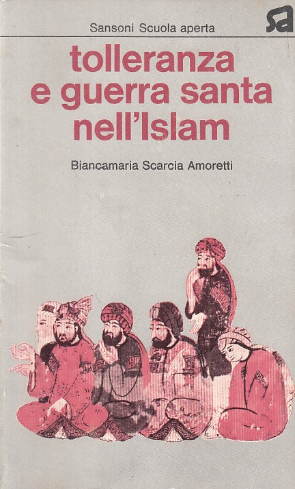 LS- TOLLERANZA E GUERRA SANTA NELL'ISLAM- AMORETTI- SANSONI --- 1974 - B - ZFS25