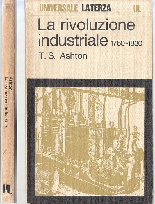 LS- LA RIVOLUZIONE INDUSTRIALE 1760/1830 - ASHTON- LATERZA- UL-- 1973- B- XFS118
