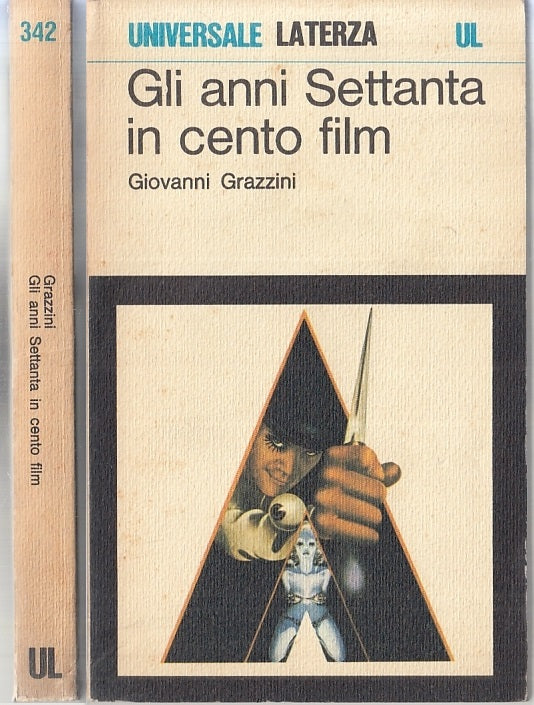 LS- GLI ANNI SETTANTA IN CENTO FILM - GRAZZINI - LATERZA - UL -- 1976- B- XFS118