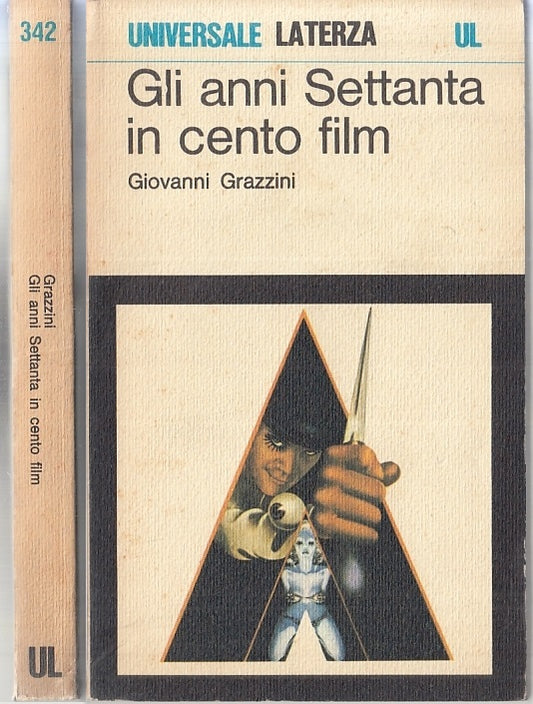 LS- GLI ANNI SETTANTA IN CENTO FILM - GRAZZINI - LATERZA - UL -- 1976- B- XFS118