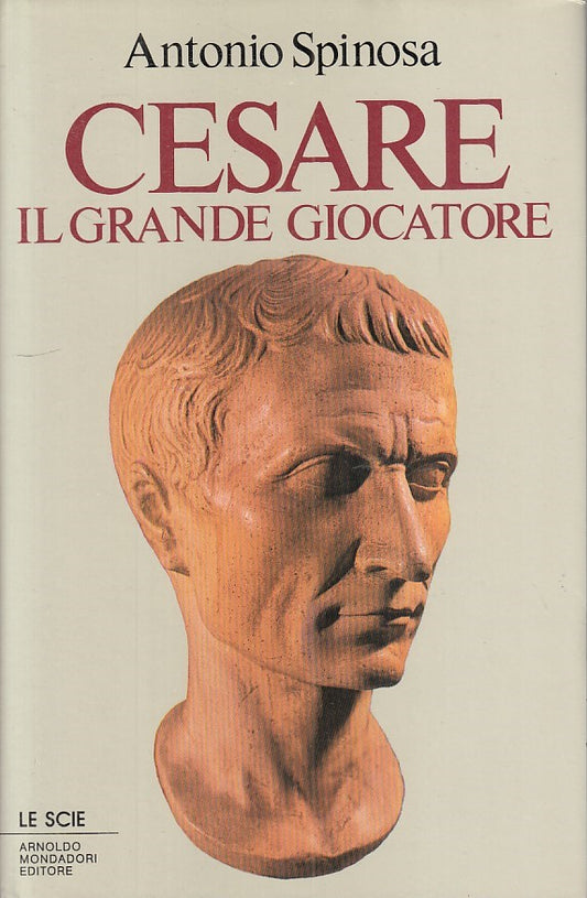 LS- CESARE IL GRANDE GIOCATORE - SPINOSA - MONDADORI --- 1986 - CS - ZFS186