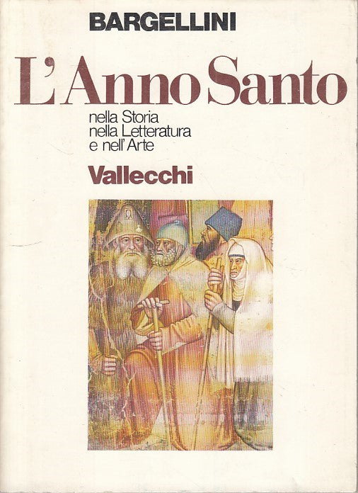 LS- L'ANNO SANTO NELLA STORIA LETTERATURA ARTE -- VALLECCHI--- 1974 - B - YFS480