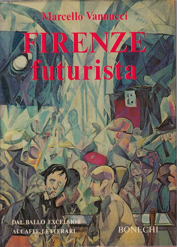 Firenze Futurista Ballo Excelsior Caffè Letterari - Vannucci - Bonechi - ZFS210