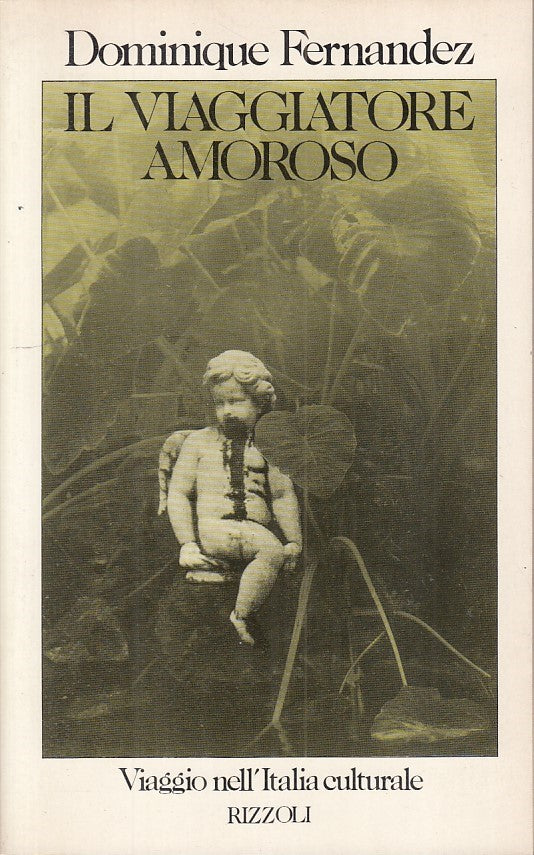 LS- IL VIAGGIATORE AMOROSO - FERNANDEZ - RIZZOLI -- 1a ED. - 1982 - B - ZFS210