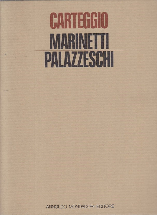 Carteggio- Marinetti Palazzeschi- Mondadori Diari memorie lettere- 1a ed.-ZFS210