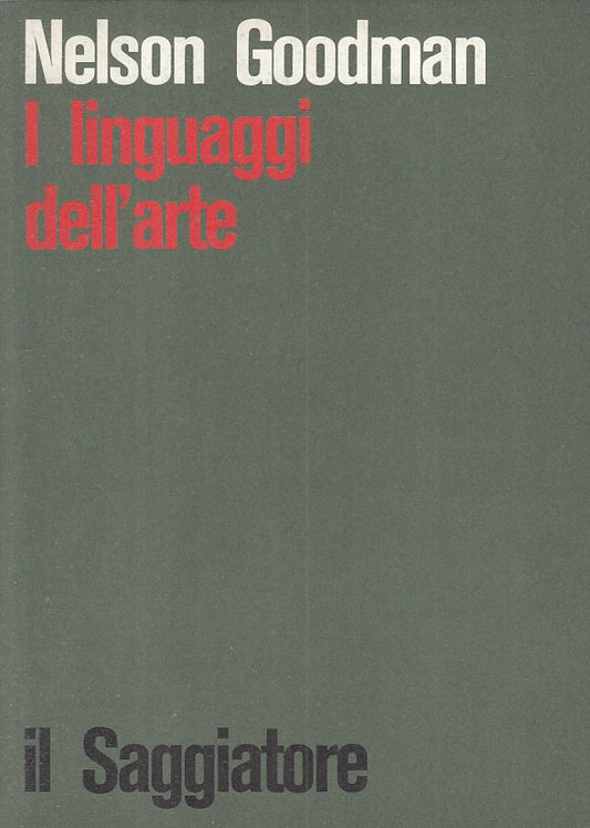 LS- I LINGUAGGI DELL'ARTE - GOODMAN - SAGGIATORE -- 1a ED. - 1976 - B - ZFS210
