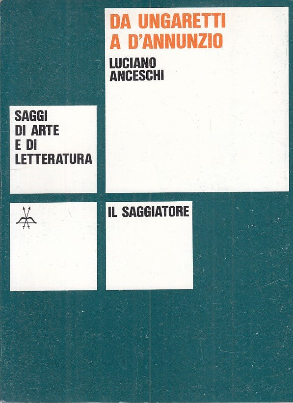 LS- DA UNGARETTI A D'ANNUNZIO - ANCESCHI- SAGGIATORE-- 1a ED.- 1976 - B - ZFS210