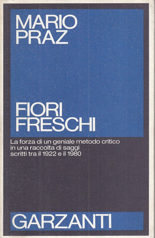 LS- FIORI FRESCHI - MARIO PRAZ - GARZANTI - SAGGI BLU -- 1982 - B - ZFS210