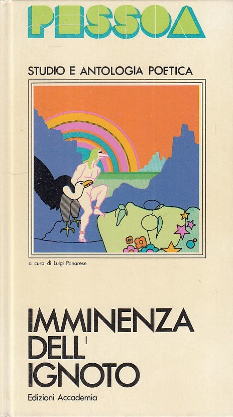 LN- IMMINENZA IGNOTO ANTOLOGIA POETICA- PESSOA - ACCADEMIA --- 1972 - C - YFS480
